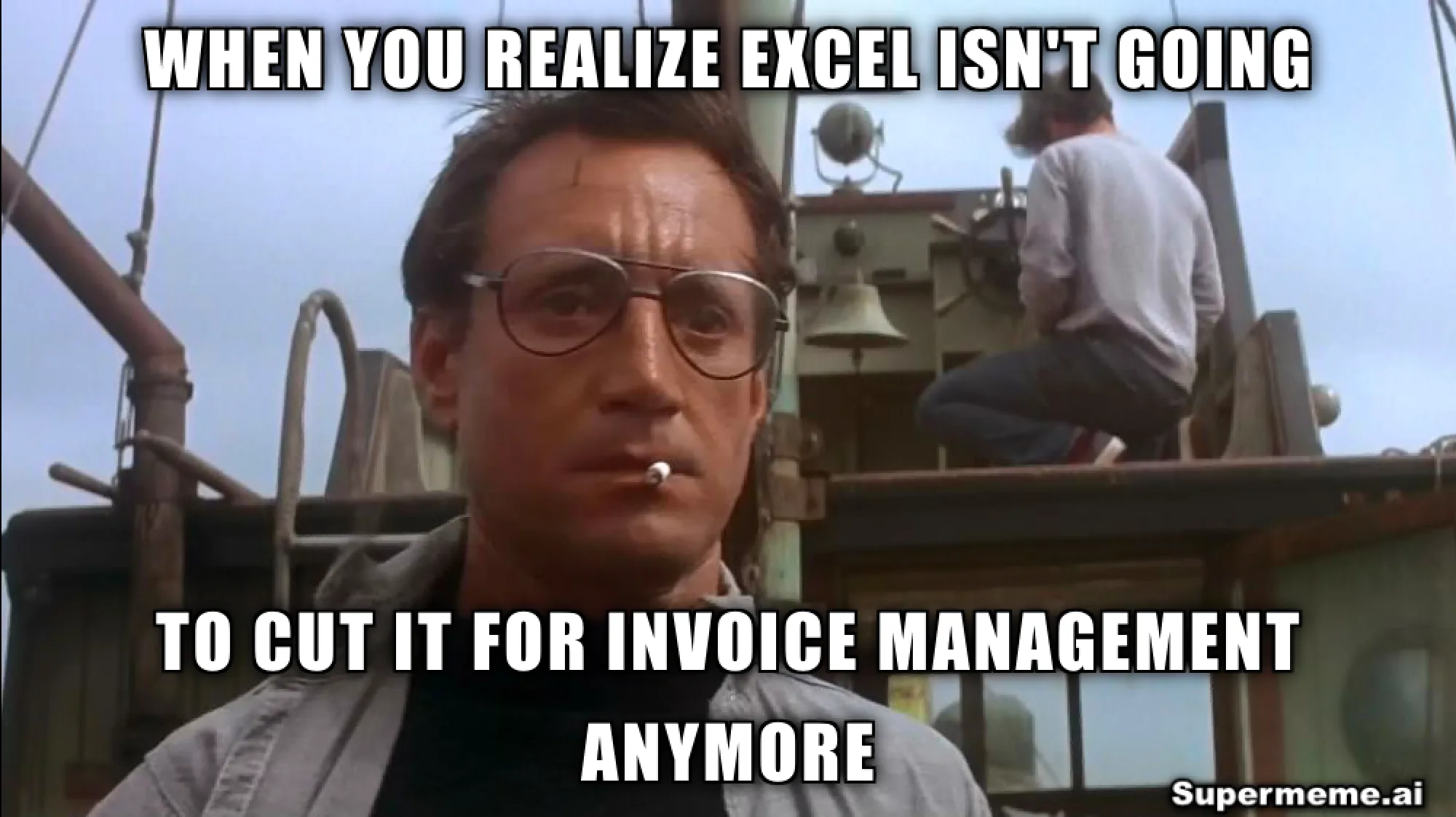 Meme of Chief Brody from Jaws captioned: when you realize Excel isn't going to cut it for invoice management anymore