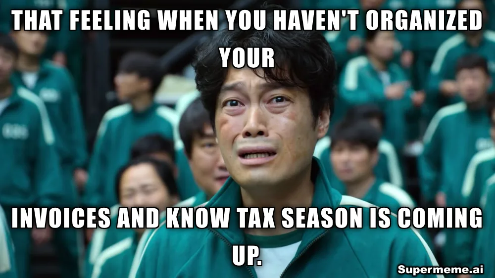Meme of a crying Squid Game contestant captioned: that feeling when you haven't organized your invoices and know tax season is coming up