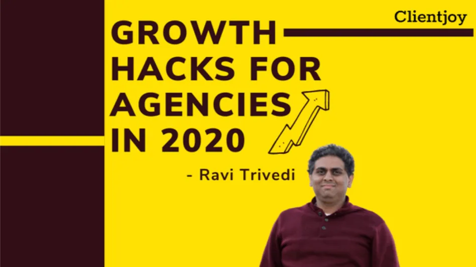 Growth Hacks For Agencies In 2020- Ravi Trivedi 