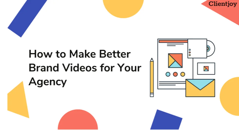 How to Make Better Brand Videos for Your Agency