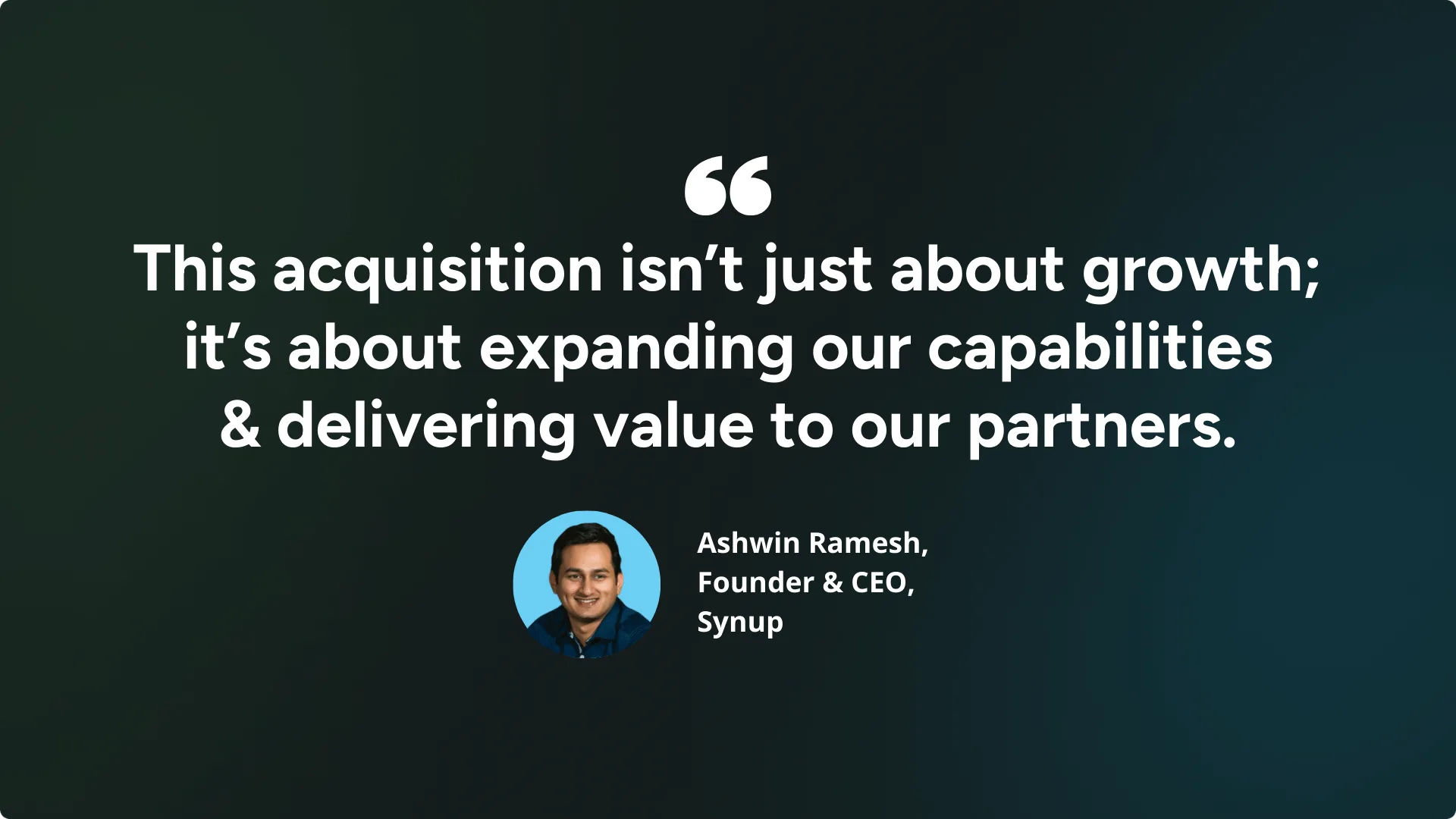 Ashwin of Synup about Clientjoy Acquisition